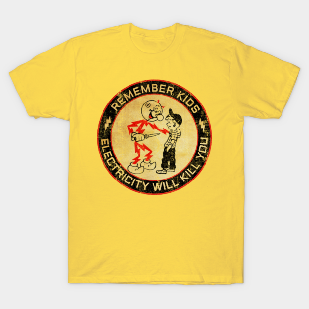Retro Electricity will kill you Electricity TShirt TeePublic